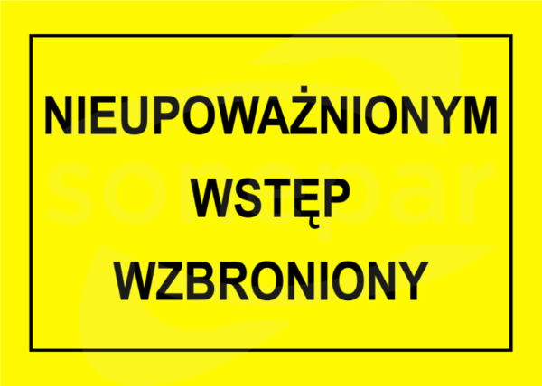 250x350 "NIEUPOWAŻNIONYM WSTĘP WZBRONIONY" Tablica ostrzegawcza budowlana