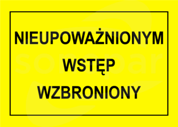 250x350 "NIEUPOWAŻNIONYM WSTĘP WZBRONIONY" Tablica ostrzegawcza budowlana