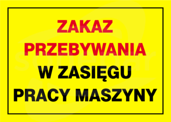 BTO-48 250x350 "ZAKAZ PRZEBYW.W ZAS.PRACY MASZYNY" Tablica budowlana ostrzegawcza