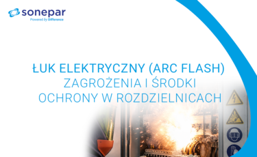 	Łuk elektryczny (arc flash) – zagrożenia i środki ochrony w rozdzielnicach