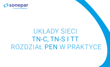 Układy sieci TN-C, TN-S i TT – rozdział PEN w praktyce